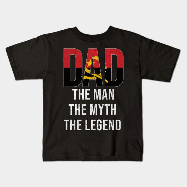 Angolan Dad The Man The Myth The Legend - Gift for Angolan Dad With Roots From Angolan Kids T-Shirt by Country Flags